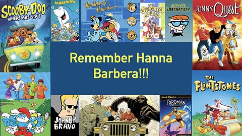 Remember Hanna Barbara!!