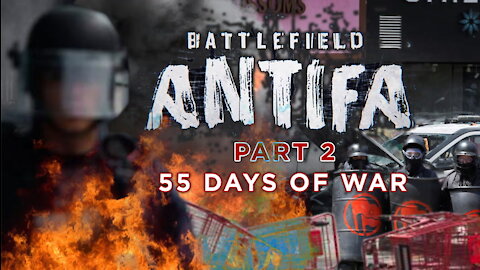 55 Days of War in Downtown Portland | Battlefield Antifa (Part 2) | Ep 68