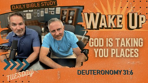 WakeUp Daily Devotional | God is Taking You Places | Deuteronomy 31:6