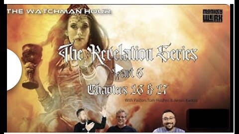 Revelation Series Part 6 Chapters 16 & 17 MONKEY WERX W/ PASTORS JAMES KADDIS AND TOM HUGHES