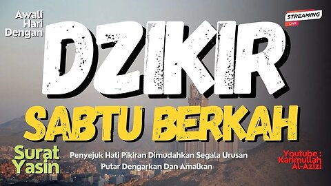 DZIKIR SABTU PAGI PETANG MALAM MUSTAJAB !! Pembuka Pintu Rezeki Kesembuhan,Keselamatan, Surat Yasin