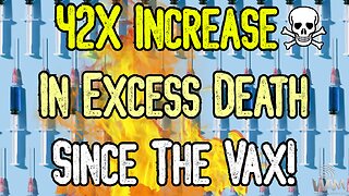 SHOCKING! 42X INCREASE IN EXCESS DEATH SINCE VAX! - Huge Study Exposes Massive Vaccine Death Toll