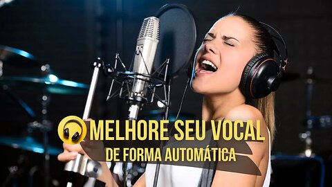 Melhore seu Vocal de Forma Automática