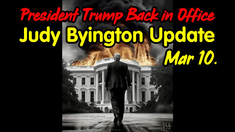 Judy Byington Update March 10 > President Trump Back in Office.