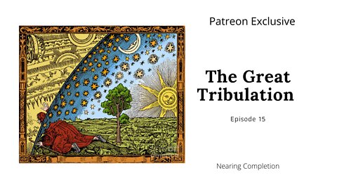 The Great Tribulation Ep 15