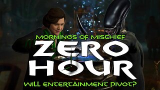 Mornings of Mischief ZeroHour - Will Entertainment Pivot?