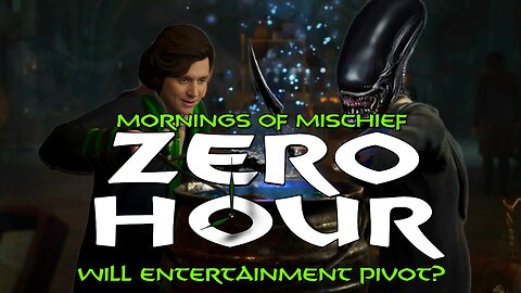 Mornings of Mischief ZeroHour - Will Entertainment Pivot?