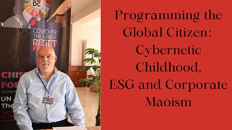 Garry Robson: Programming the Global Citizen: Cybernetic Childhood, ESG and Corporate Maoism