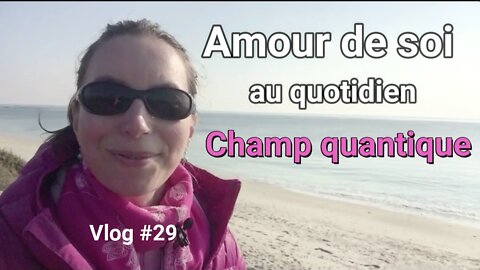 💗 Champ Quantique/ Vois la beauté et crée - Vlog 29 Amour de soi 💗