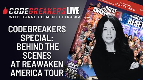 Codebreakers Special: Behind The Scenes At Reawaken America Tour