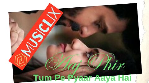 Aaj phir tum Pe Pyaar Aaya hai romantic songs bollywood