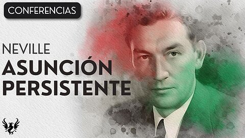 💥 Neville Goddard ❯ Asunción Persistente ✨