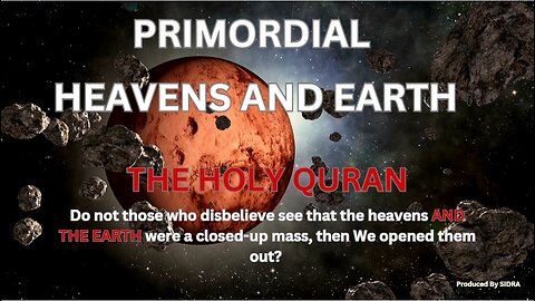 PRIMORDIAL HEAVENS & EARTH | A Closed-Up Mass - Unveiling the Scientific Miracles of the Quran