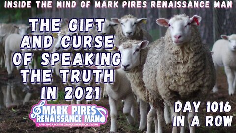 The Gift & Curse Speaking Truth in 2021.. Better Than Being the Sheep!