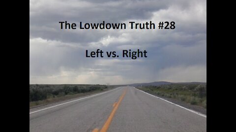 The Lowdown Truth #28: Left vs. Right