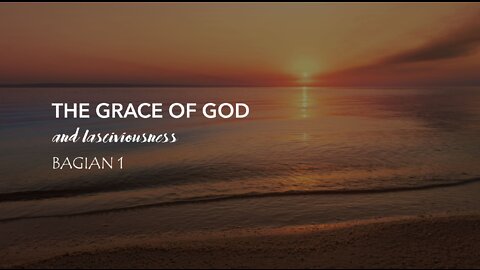 THE GRACE OF GOD part 1