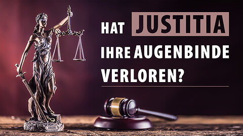 Hat Justitia ihre Augenbinde verloren?