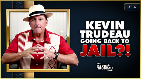 EXCLUSIVE! Is Kevin Trudeau Going Back To Jail?! | The Kevin Trudeau Show | Ep. 47