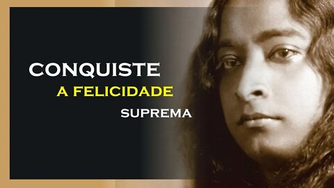 COMO CONQUISTAR A FELICIDADE SUPREMA, YOGANANDA DUBLADO, MOTIVAÇÃO MESTRE