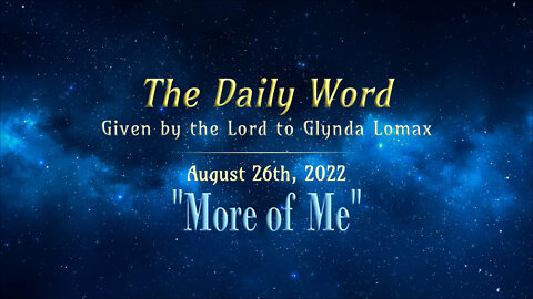 Daily Word * 8.26.2022 * More of Me