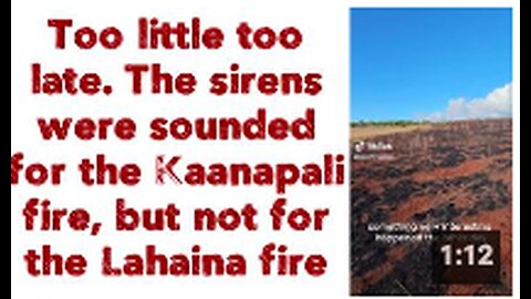 Too little too late. The sirens were sounded for the Kaanapali fire