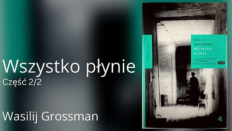 Wszystko płynie Część 2/2 - Wasilij Grossman