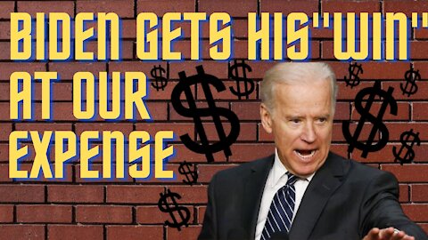 Ep. 18 Biden Gets His "Win" at Our Expense