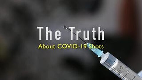 The Truth About the COVID-19 Shots