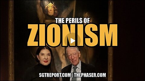 The Perils Of Zionism by SGT Report