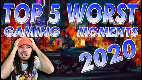 Top 5 WORST Gaming Moments Of 2020!