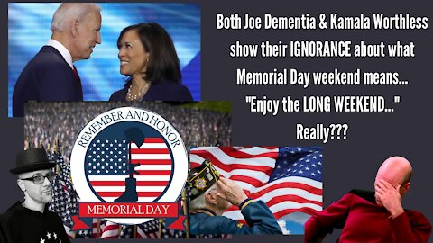 WHAT'S NEXT...MEMORIAL DAY..."Long Weekend"...Really Kamala???