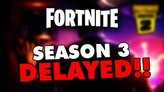 Season 3 is DELAYED AGAIN in Fortnite...