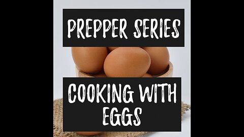 (4) Prepper Series Cooking with Fresh Eggs