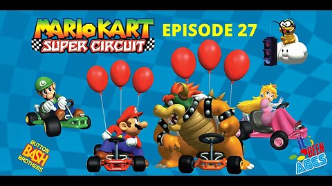 MARIO KART SUPER CIRCUIT - IT'S BEEN AGES - EPISODE 27