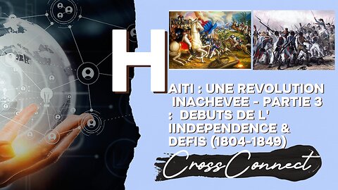 Haiti - Une Révolution Inachevée - Partie 3 : Les Débuts de l'indépendance et ses défis (1804-1849)