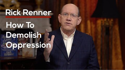 How to Demolish Oppression — Rick Renner