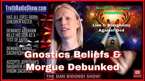 Gnostic Belief & Morgue Debunked! Gnosis Is NOT Salvation, Jesus Is! The Dan Bidondi Show