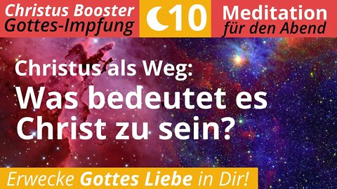 Christus Booster 10 - Abend-Meditation: "Christus als Weg. Was bedeutet es Christ zu sein?"