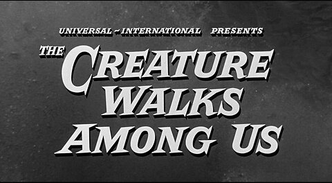 The Creature Walks Among Us (1956)