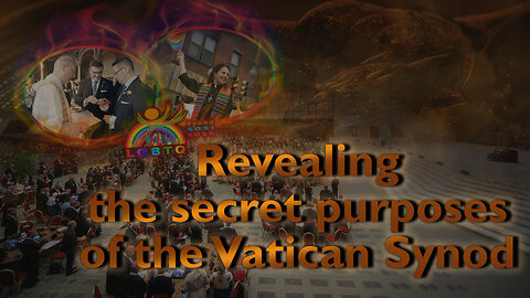 BCP: Revealing the secret purposes of the Vatican Synod