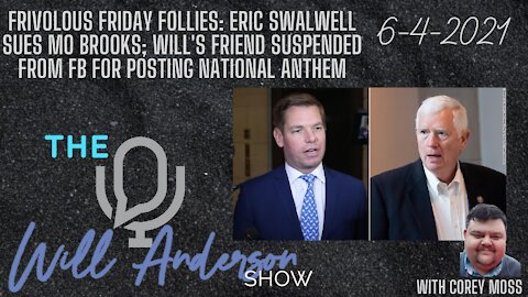 Frivolous Friday Follies: Eric Swalwell Sues Mo Brooks; Will's Friend Suspended From FB