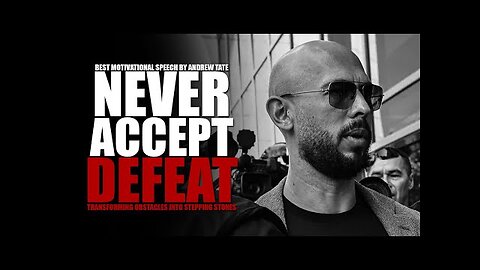 NEVER ACCEPT DEFEAT - Motivational Speech By Andrew Tate