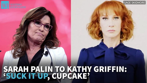 Sarah Palin To Kathy Griffin: 'Suck It Up, Cupcake'