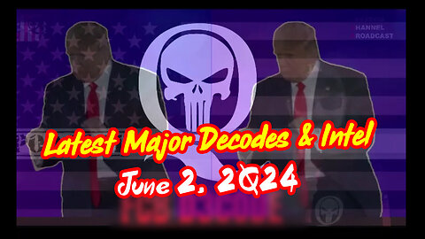 Q Drop - Latest Major Decodes And Intel - June 4..