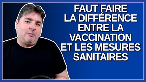 Faut faire la différence entre la vaccination et les mesures sanitaires. Dit Dubé.