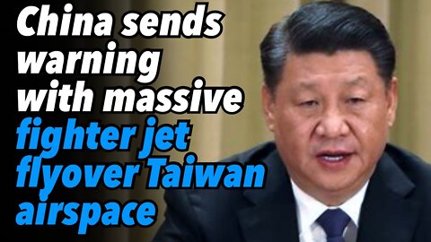 China sends warning with massive fighter jet flyover Taiwan airspace