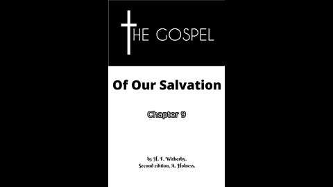 The Gospel of Our Salvation, By H. F. Witherby, Second edition, A. Holness., Chapter 9