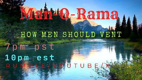 Man-O-Rama Ep. 80: How Men Should Vent 7PM PST 10PM EST