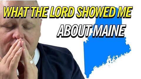 What the Lord Showed me about What Happened in Maine