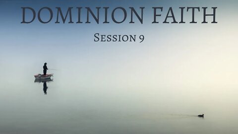 Dominion Faith // Session 9 // Vancouver